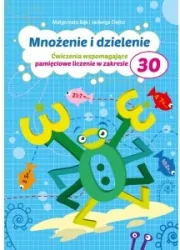 Ćwiczenia wspomagające pamięciowe liczenie w zakresie 30. Mnożenie i dzielenie