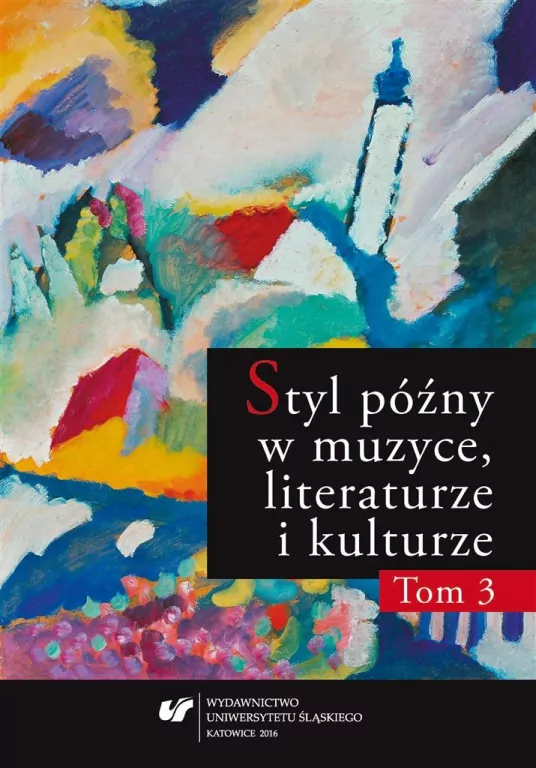 Styl późny w muzyce, literaturze i kulturze T.3 - tantis.pl