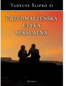 Przedmałżeńska Etyka Seksualna - tantis.pl