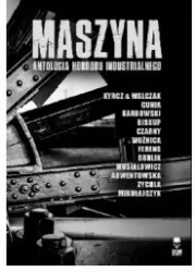 Maszyna. Antologia horroru industrialnego