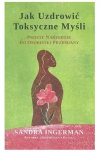Jak uzdrowić toksyczne myśli. Proste narzędzie do osobistej przemiany - tantis.pl