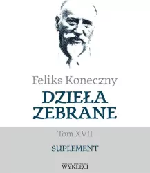 Feliks Koneczny. Dzieła zebrane T.17