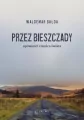 Przez Bieszczady. Opowieści z końca świata - tantis.pl