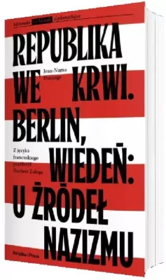 Republika we krwi. Berlin, Wiedeń: u źródeł nazizmu