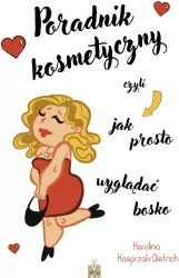 Poradnik kosmetyczny czyli jak prosto wyglądać bosko