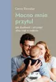 Mocno mnie przytul. Jak zbudować i utrzymać silną więź w rodzinie - tantis.pl