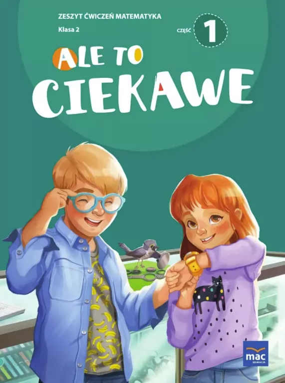 Ale to ciekawe! Matematyka. Zeszyt ćwiczeń. Klasa 2. Cz.1 - tantis.pl