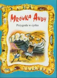 Mrówka Andy. Przygoda w cyrku - tantis.pl