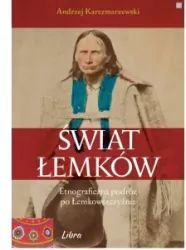 Świat Łemków. Etnograficzna podróż po Łemkowszczyźnie