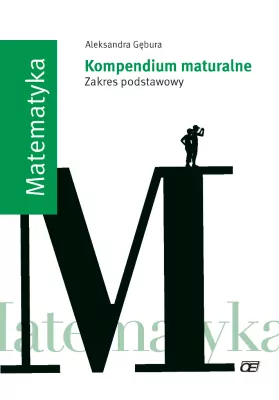 Matematyka. Kompendium maturalne. Zakres podstawowy