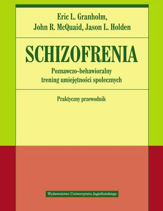 Schizofrenia. Poznawczo-behawioralny trening umiejętności społecznych. Praktyczny przewodnik