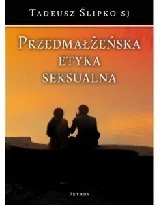 Przedmałżeńska Etyka Seksualna - tantis.pl