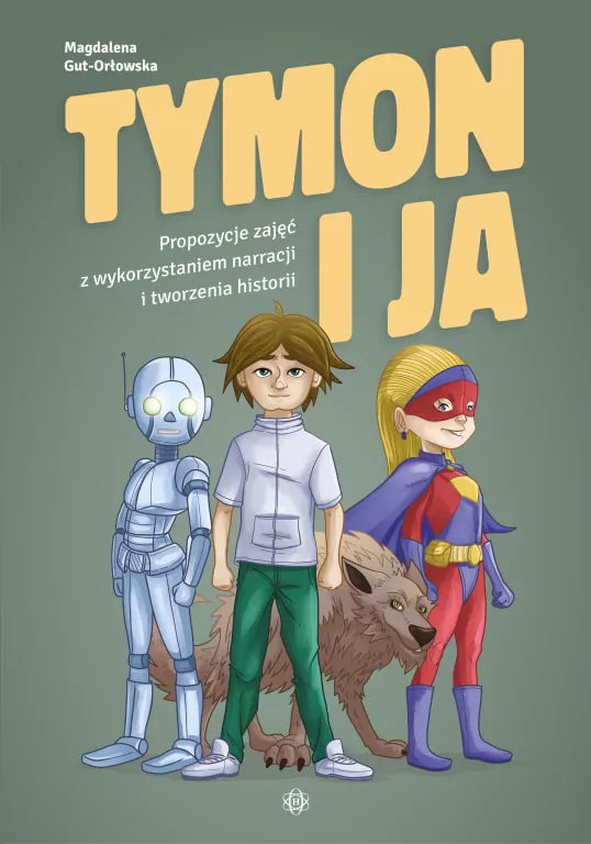 Tymon i ja. Propozycje zajęć z wykorzystaniem narracji i tworzenia historii - tantis.pl