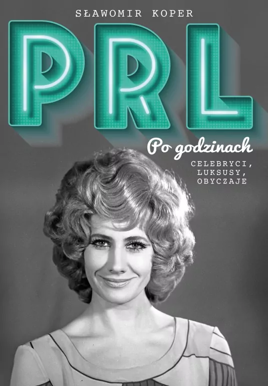 PRL. Po godzinach. Celebryci, luksusy, obyczaje - tantis.pl