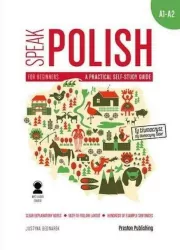 SPEAK POLISH A PRACTICAL SELF STUDY GUIDE PART 1 LEVELS A1-A2 + MP3