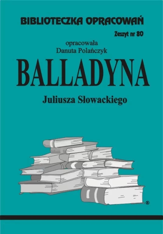 Balladyna Juliusza Słowackiego. Biblioteczka Opracowań. Zeszyt 80 - tantis.pl