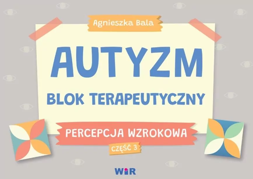 Autyzm. Blok terapeutyczny. Percepcja wzrokowa. Część 3 - tantis.pl