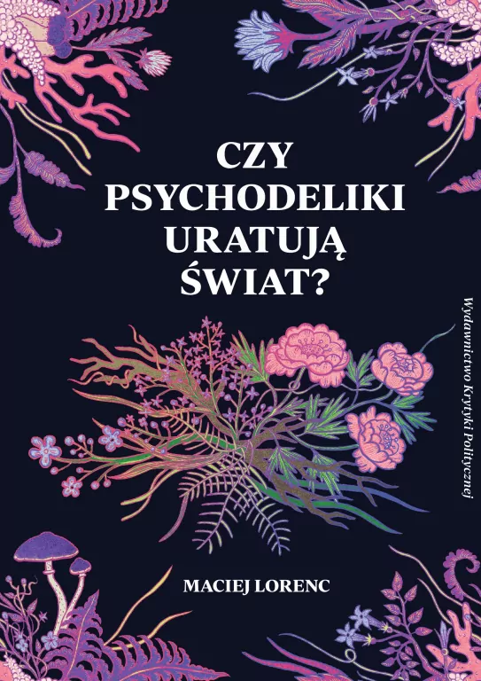 Czy psychodeliki uratują świat? - tantis.pl