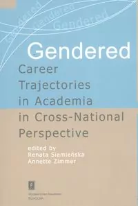 Gendered. Career Trajectories in Academia in Cross-National Perspective - tantis.pl