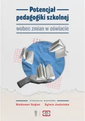 Potencjał pedagogiki szkolnej wobec zmian w oświacie