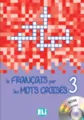 Francais par les Mots Croises 3 + CD ROM - tantis.pl