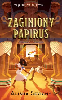 Zaginiony papirus. Tajemnice pustyni. Tom 1 - tantis.pl