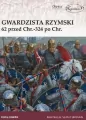 Gwardzista rzymski 62 przed Chr.-324 po Chr. - tantis.pl