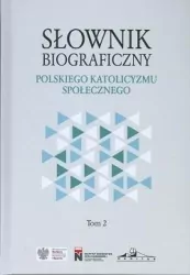 Słownik biograficzny polskiego katolicyzmu. Tom 2