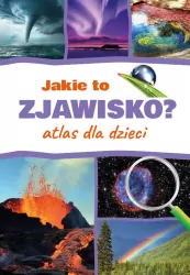 Jakie to zjawisko? Atlas dla dzieci