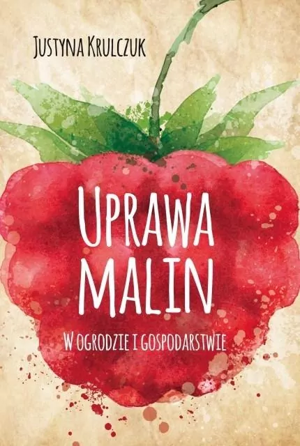Uprawa malin. W ogrodzie i gospodarstwie - tantis.pl