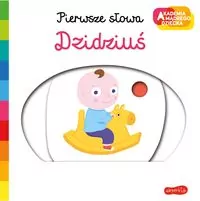 Dzidziuś. Pierwsze słowa. Akademia mądrego dziecka