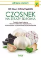 Czosnek na straży zdrowia. Rosyjski ekspert ujawnia nieznane właściwości antyseptyczne, przeciwzapalne, przeciwbólowe i przeciwbakteryjne. Zdrowie z natury - tantis.pl