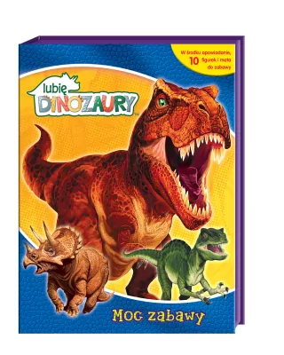 Lubię Dinozaury. Moc Zabawy