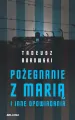 Pożegnanie z Marią i inne opowiadania - tantis.pl