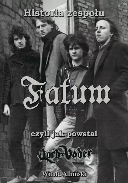 Historia zespołu Fatum, czyli jak powstał Lord... - tantis.pl