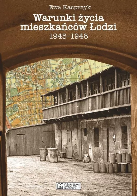 Warunki życia mieszkańców Łodzi 1945-1948 - tantis.pl
