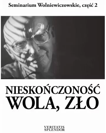 Nieskończoność-wola-zło /Seminarium Wolniewiczowskie 2 - tantis.pl