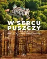 W sercu Puszczy. Ziemia mielecko-kolbuszowska - tantis.pl