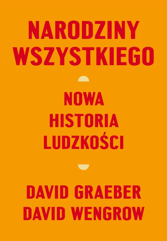 Narodziny wszystkiego. Nowa historia ludzkości - tantis.pl