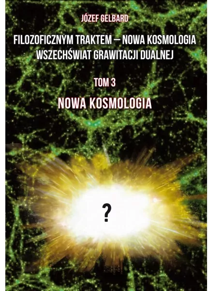 Filozoficznym traktem - Nowa Kosmologia... T.3 - tantis.pl