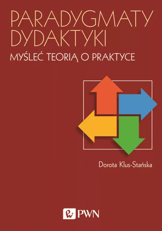 Paradygmaty dydaktyki. Myśleć teorią o praktyce - tantis.pl