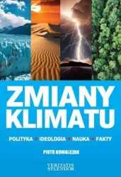 Zmiany klimatu. Polityka, ideologia, nauka, fakty
