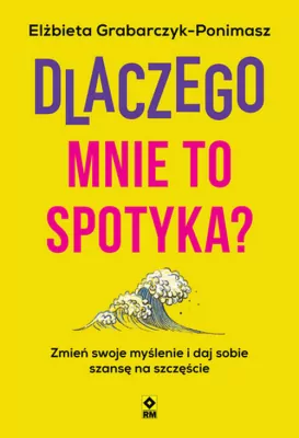 Dlaczego mnie to spotyka?