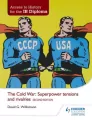 Access to History for the IB Diploma: The Cold War: Superpower tensions and rivalries Second Edition - tantis.pl