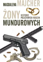 Żony mundurowych. Historie policyjnych rodzin
