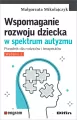 Wspomaganie rozwoju dziecka w spektrum autyzmu. Wydanie 2 - tantis.pl