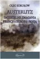Austerlitz. Śmiertelne zmagania Francji z Europą i Rosją - tantis.pl