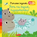 Pora na kąpiel, hipopotamku! Akademia mądrego dziecka. Pierwsze bajeczki - tantis.pl