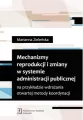 Mechanizmy reprodukcji i zmiany w systemie administracji publicznej - tantis.pl