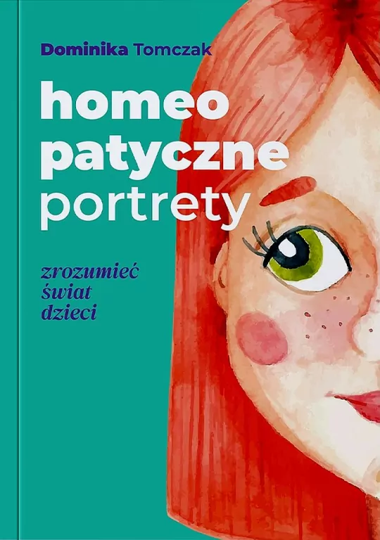 Homeopatyczne portrety. Zrozumieć świat dzieci - tantis.pl